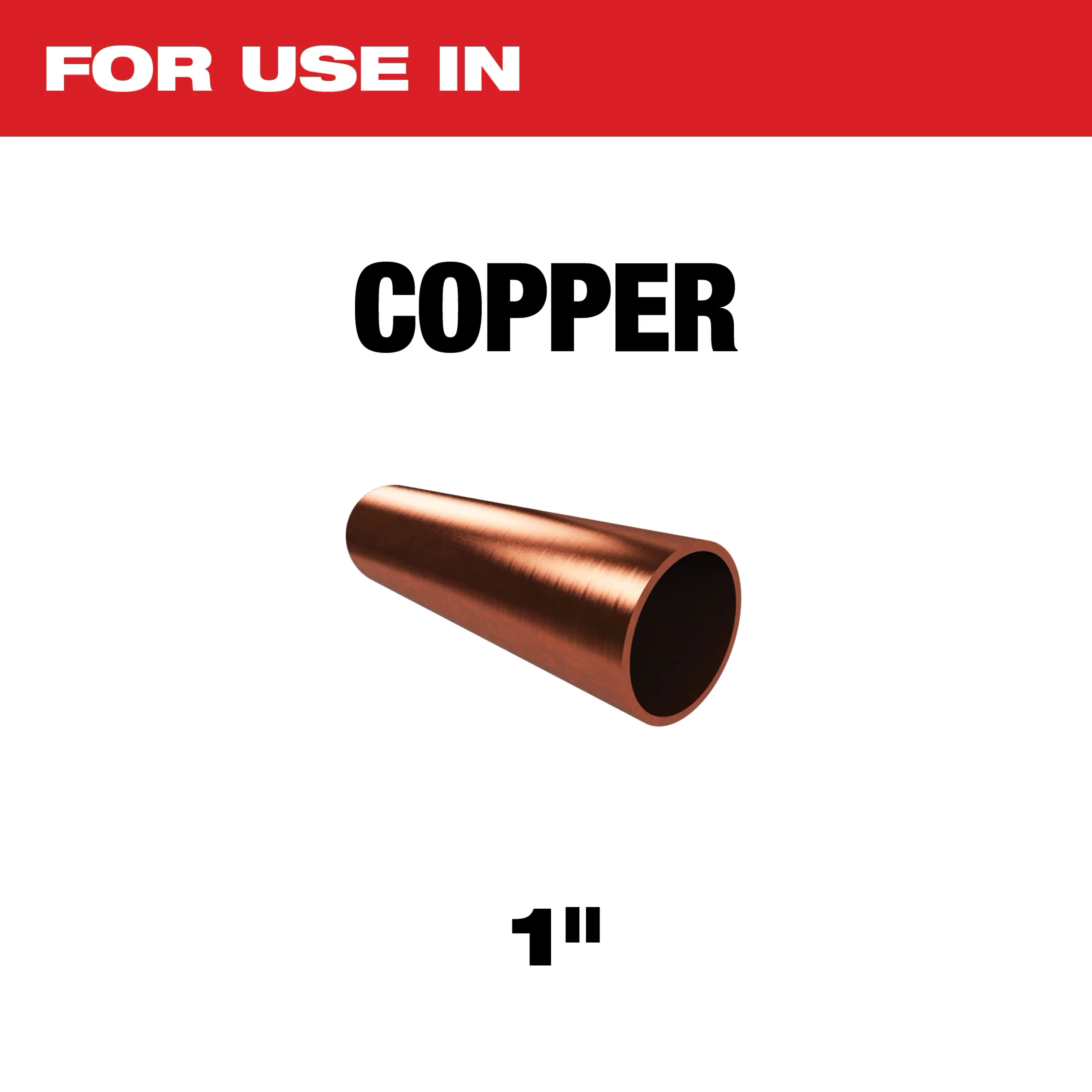 Copper pipe, 1 inch in diameter, shown with a message stating "For use in copper" on a white background with a red top header.