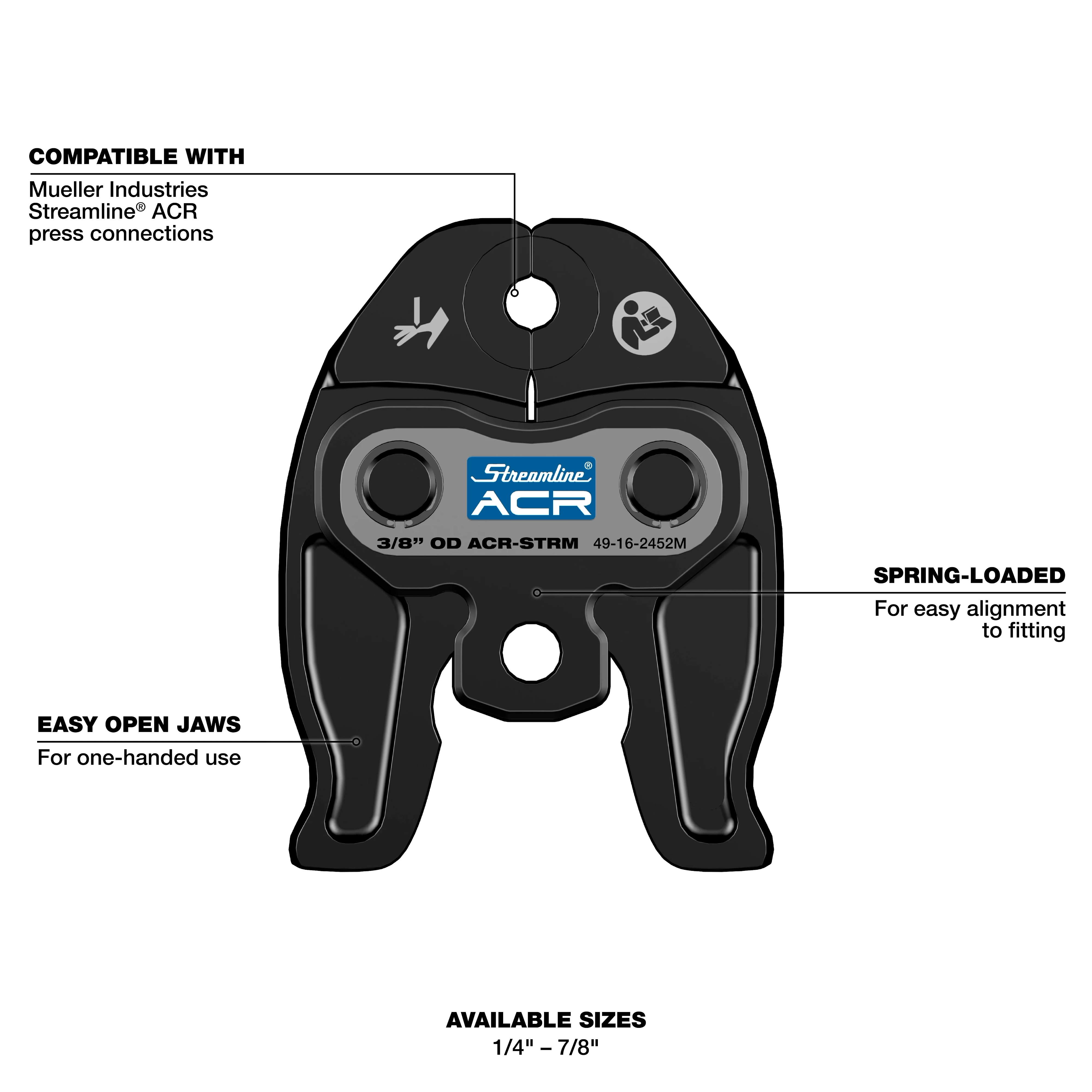 Streamline ACR Press Jaw for M12 FORCE LOGIC Press Tool with easy open, spring-loaded design for one-handed use. Compatible with specific ACR press connections.