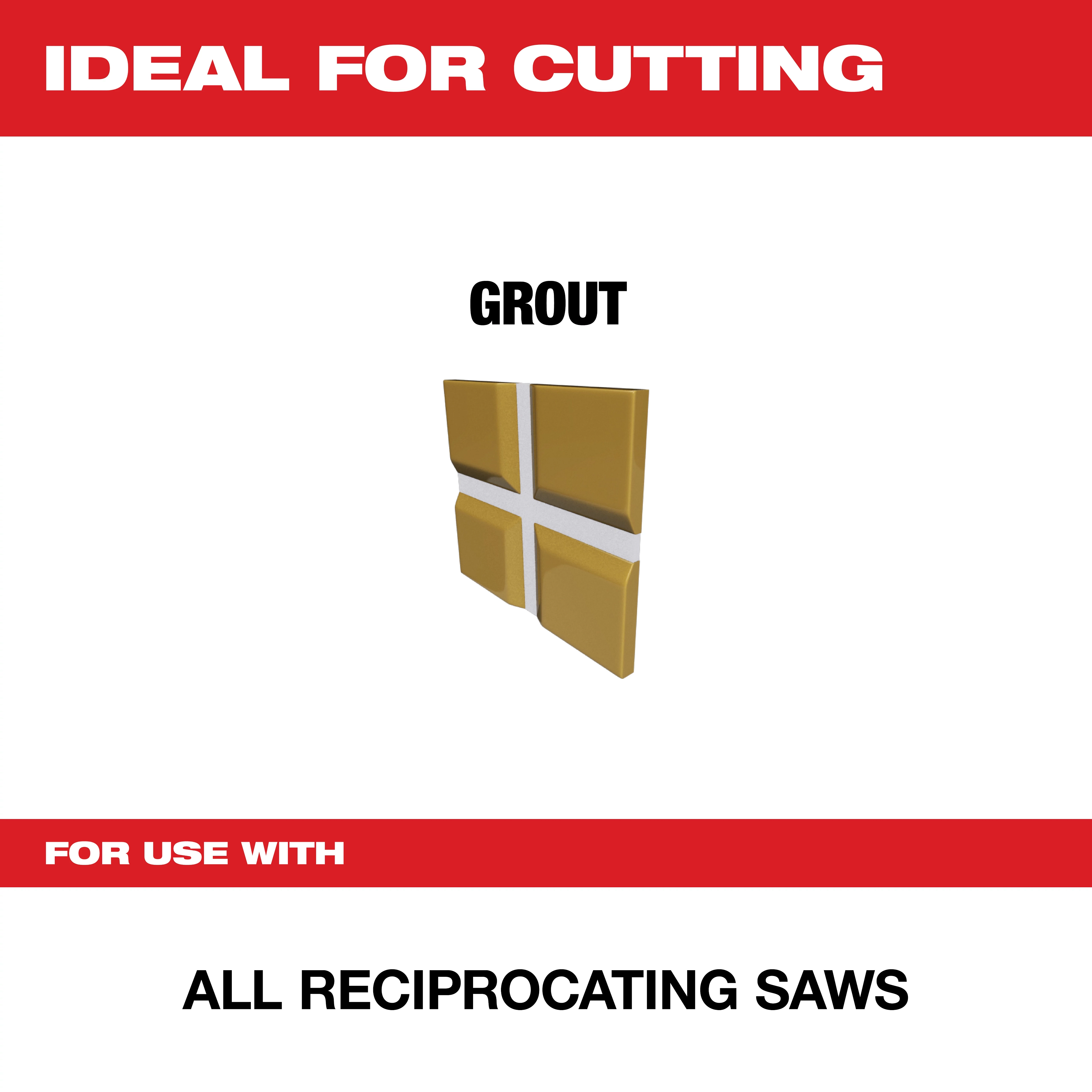 For Use With all reciprocating saws, this product is ideal for cutting grout. The image features a close-up view of grout, with red and white text highlighting its suitability for cutting tasks.
