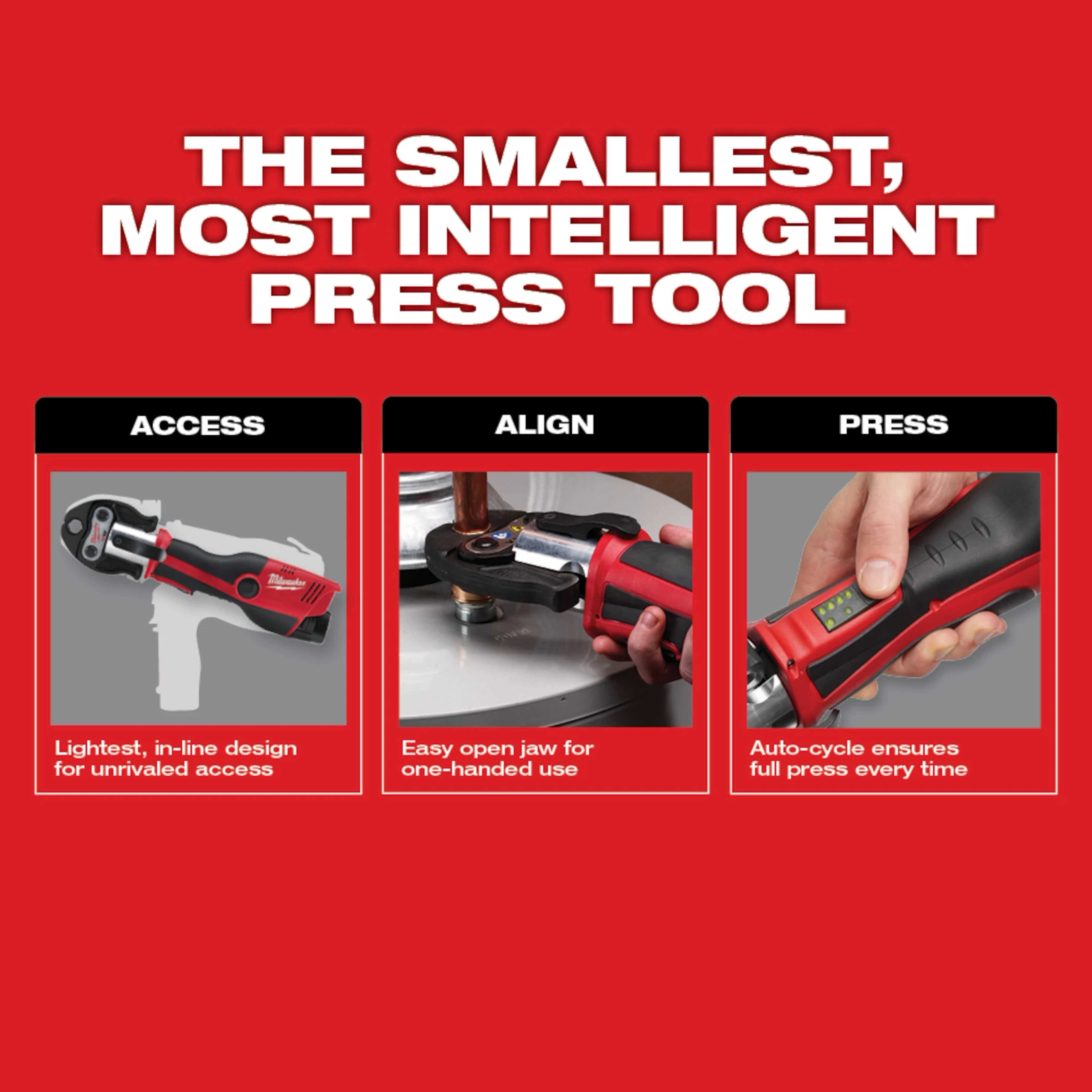 M12 FORCE LOGIC Press Tool; lightest, in-line design for access, easy open jaw for one-handed use, auto-cycle for full press every time.
