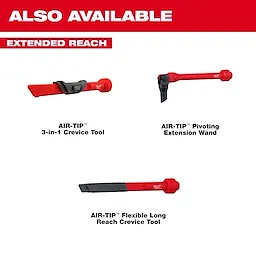 Image showing three AIR-TIP™ Extended Reach tools under the label "ALSO AVAILABLE": AIR-TIP™ 3-in-1 Crevice Tool, AIR-TIP™ Pivoting Extension Wand, and AIR-TIP™ Flexible Long Reach Crevice Tool, all in red and black.